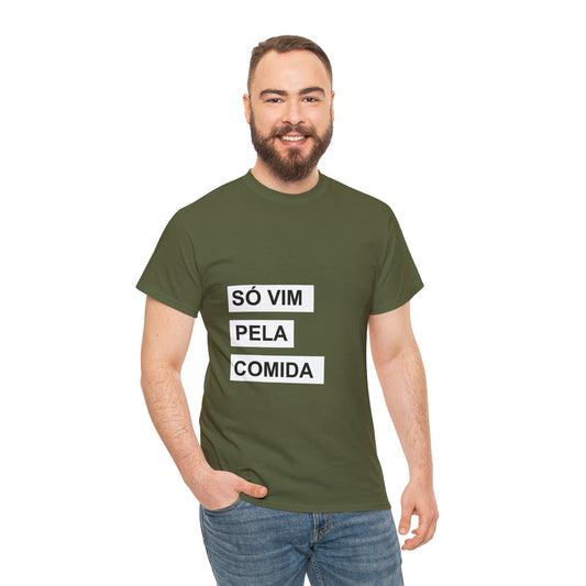 Camisa 'Só Vim Pela Comida'