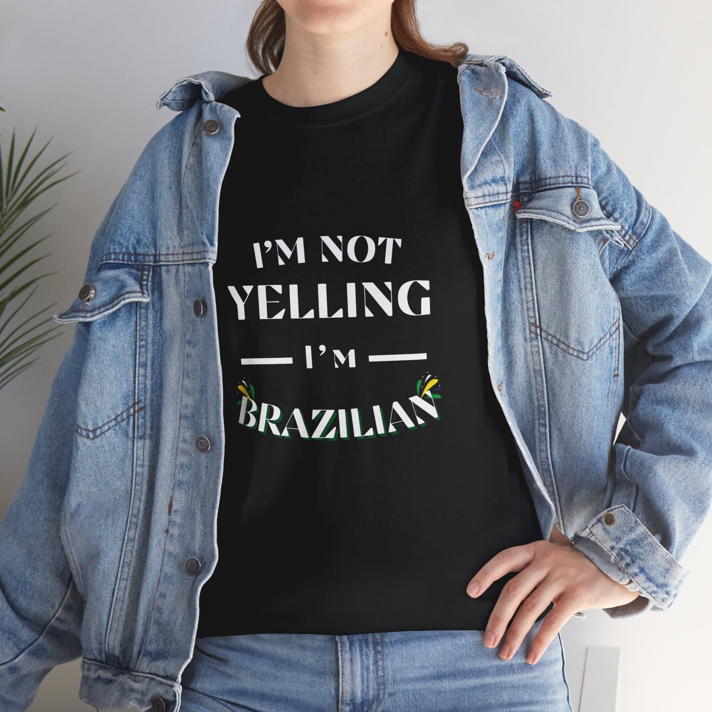 Camisa "I'm Not Yelling, I'm Brazilian"