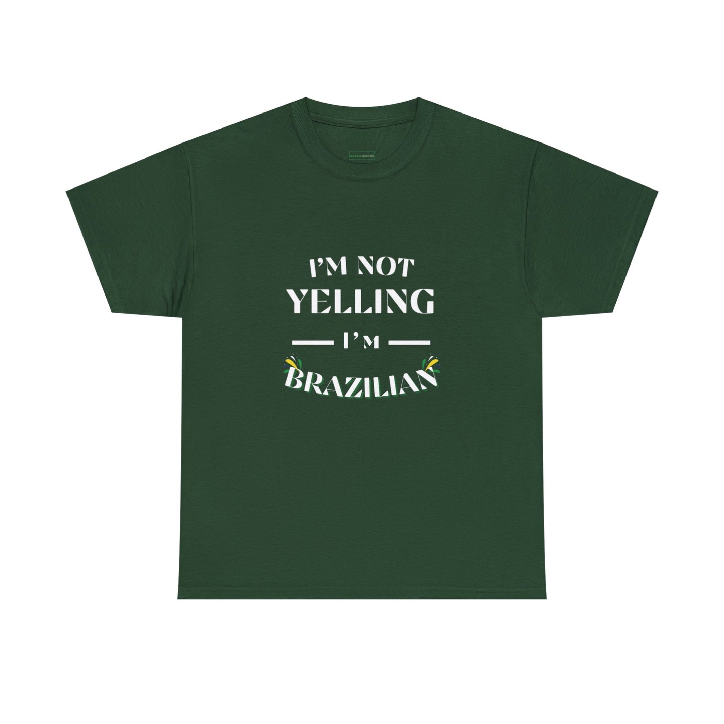 Camisa "I'm Not Yelling, I'm Brazilian"