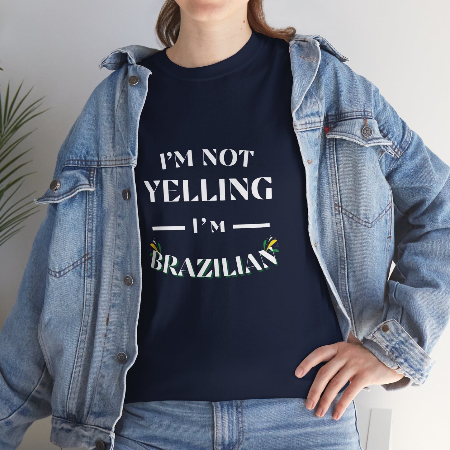 Camisa "I'm Not Yelling, I'm Brazilian"